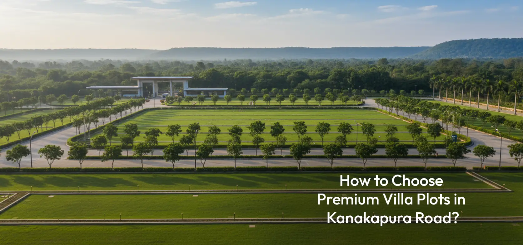 How to Choose Premium Villa Plots in Kanakapura Road